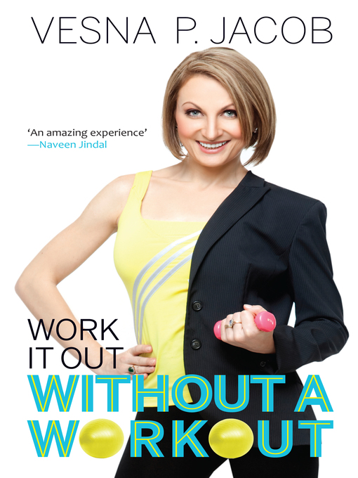 Title details for Work It Out Without a Workout by Vesna P  Jacob - Available